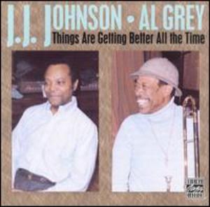 J.J. Johnson and Al Grey: Things Are Getting Better All the Time