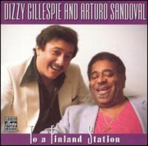 Dizzy Gillespie & Arturo Sandoval: To a Finland Station
