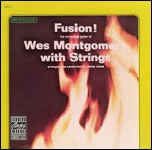 The Incredible Guitar of Wes Montgomery with Strings: Fusion!
