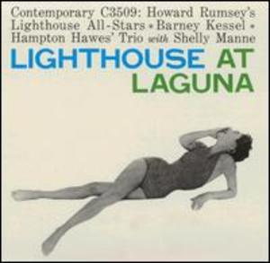 Howard Rumsey's Lighthouse All-Stars; Barney Kessel; Hampton Hawes Trio with Shelly Manne: Lighthouse at Laguna