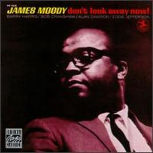 James Moody: Don't Look Away Now
