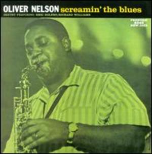 Oliver Nelson: Screamin' the Blues