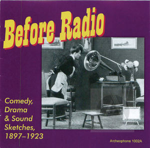Before Radio: Comedy, Drama & Sound Sketches, 1897-1923
