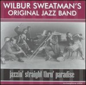 Wilbur Sweatman's Original Jazz Band: Jazzin' Straight Thru' Paradise