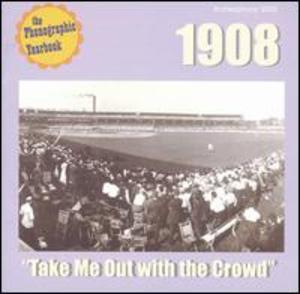 Phonographic Yearbook: 1908 - Take Me Out With the Crowd