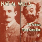 Nat M. Wills: Famous Tramp Comedian