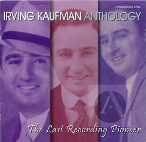 Irving Kaufman Anthology: Last Recording Pioneer