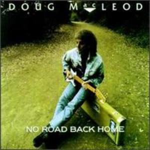 Doug MacLeod: No Road Back Home
