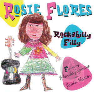 Rosie Flores: Rockabilly Filly, feat. Wanda Jackson and Janis Martin