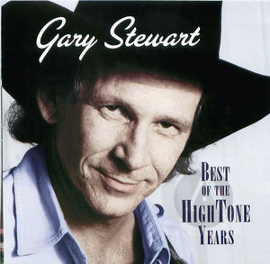 Gary Stewart: The Best Of Hightone Years