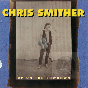Chris Smither: Up on the Lowdown