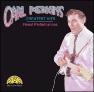 Carl Perkins: Greatest Hits, Finest Performances