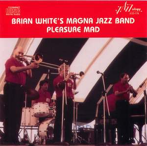 Brian White's Magna Jazz Band: Pleasure Mad
