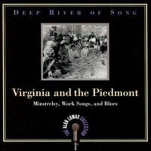 Deep River Of Song: Virginia And The Piedmont - Minstrelsy, Work Songs, And Blues