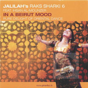 Jalilah's Raks Sharki, Vol. 6 featuring Ishan Al-Mounzer: In a Beirut Mood, Pure delight of Oriental Dance