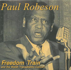 Paul Robeson: Freedom Train and the Welsh Transatlantic Concert