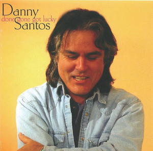 Danny Santos: Done Gone Got Lucky
