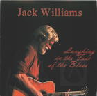 Jack Williams: Laughin in the Face of the Blues