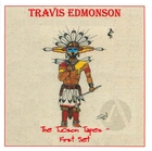 Travis Edmonson: Tucson Tapes, The First Set