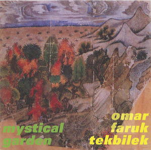 Omar Faruk Tekbilek: Mystical Garden