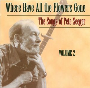 Where Have All the Flowers Gone: The Songs of Pete Seeger, Vol. 2