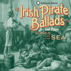 Irish Pirate Ballads and Other Songs of the Sea
