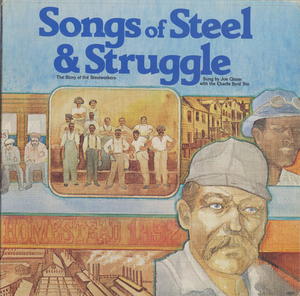 Songs of Steel and Struggle: The Story of the Steelworkers