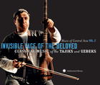 Music of Central Asia Vol. 2: Invisible Face of the Beloved: Classical Music of the Tajiks and Uzbeks