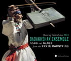 Music of Central Asia Vol. 5: The Badakhshan Ensemble: Song and Dance from the Pamir Mountains