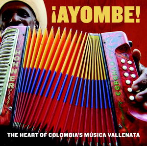 ¡Ayombe! The Heart of Colombia's Música Vallenata