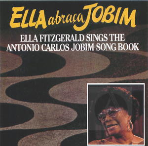 Ella Fitzgerald Sings the Antonio Carlos Jobim Songbook: Ella Abraca Jobim