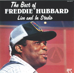 The Best of Freddie Hubbard Live and In Studio