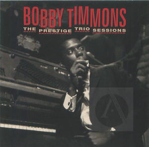 Bobby Timmons: The Prestige Trio Sessions