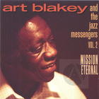 Art Blakey and the Jazz Messengers: Mission Eternal, Vol. 2