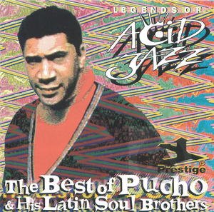 Legends of Acid Jazz: The Best of Pucho & His Latin Soul Brothers