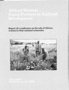 African Women: Equal Partners in Development: Report of a Conference on the Role of African Women in their National Economies, Held at Wingspread, Racine, Wisconsin, September 29-October 1, 1983