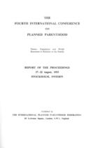 The Fourth International Conference on Planned Parenthood: Report of the Proceedings, 17-22 August, 1953, Stockholm, Sweden