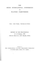 The Sixth International Conference on Planned Parenthood: Report of the Proceedings, 14-21 February, 1959, New Delhi, India