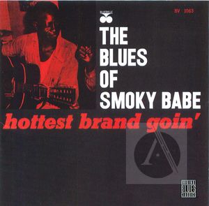 The Blues of Smoky Babe: Hottest Brand Goin'