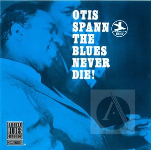 Otis Spann: The Blues Never Die!