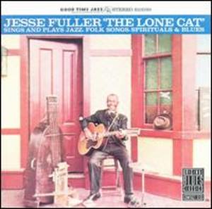Jesse Fuller: Lone Cat Sings and Plays Jazz, Folk Songs, Spirituals and Blues