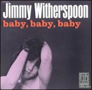 Jimmy Witherspoon: Baby Baby Baby