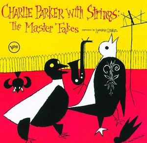 Charlie Parker With Strings: Complete Master Takes