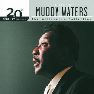 20th Century Masters: The Millennium Collection: Best Of Muddy Waters
