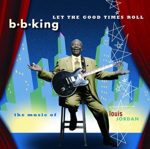 Let The Good Times Roll:  The Music Of Louis Jordan