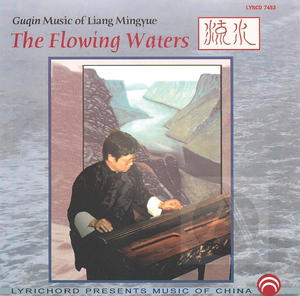 The Flowing Waters: Guqin Music of Liang Mingyue