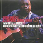 Syran Mbenza and Ensemble Rumba Kongo: Immortal Franco - Africa's Unrivalled Guitar Legend