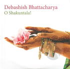 Debashish Bhattacharya: O Shakuntala!