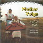 Mother Volga: Volga Matj, Music of the Volga Ugrians