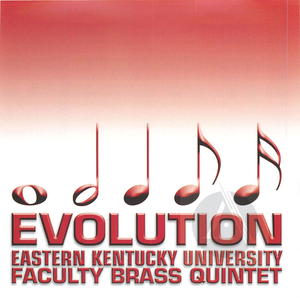 Eastern Kentucky University Faculty Brass Quintet: Evolution